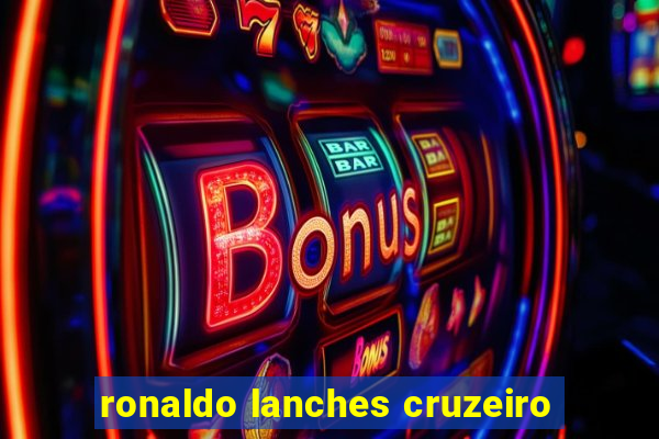 ronaldo lanches cruzeiro